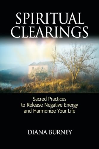 Spiritual Clearings: Sacred Practices to Release Negative Energy and Harmonize Your Life von North Atlantic Books